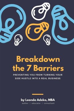 Breakdown the 7 Barriers Preventing You From Turning Your Side Hustle Into A Real Business - Mba; Adeko, Leonda