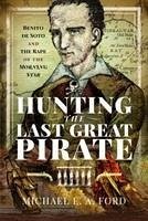 Hunting the Last Great Pirate - Ford, Michael Edward Ashton