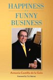 Happiness Is a Funny Business: A Practical Guide to Help You Achieve a Sense of Happiness