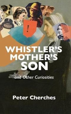 Whistler's Mother's Son and Other Curiosities - Cherches, Peter