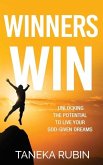 Winners Win: Unlocking The Potential To Live Your God-Given Dreams