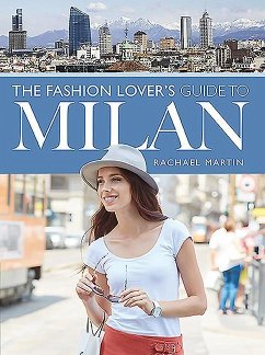 The Fashion Lover's Guide to Milan - Martin, Rachael