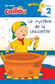 Caillou: Le Mystère de la Chaussette - Lis Avec Caillou, Niveau 2 (French Edition of Caillou: The Sock Mystery)