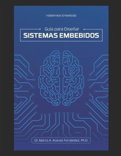 Hablemos Embebido: Guía para Diseñar Sistemas Embebidos - Aceves Fernández, Marco Antonio