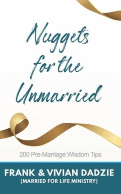Nuggets for the Unmarried: 200 Pre-marriage Wisdom Tips - Dadzie, Vivian; Dadzie, Frank Yeboah