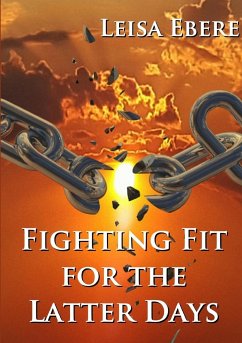 Fighting Fit for the Latter Days - Ebere, Leisa