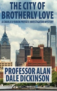 The City of Brotherly Love: A Charlie O'Brien Private Investigator Mystery - Dickinson, Alan Dale