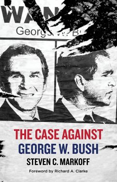 The Case Against George W. Bush - Markoff, Steven C