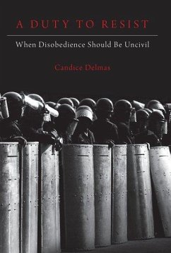 Duty to Resist - Delmas, Candice (Assistant Professor of Philosophy and Political Sci