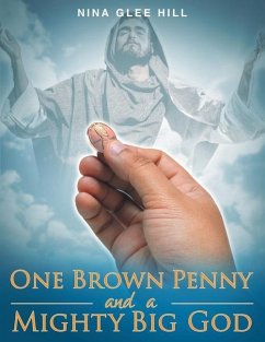 One Brown Penny and a Mighty Big God - Hill, Nina Glee