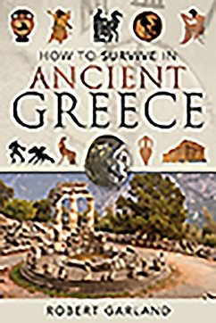 How to Survive in Ancient Greece - Garland, Robert