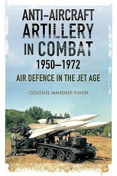 Anti-Aircraft Artillery in Combat, 1950-1972 - Singh, Mandeep