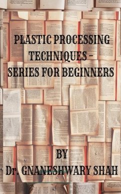 Plastics Processing Techniques- Series for Beginners - Gnaneshwary Shah