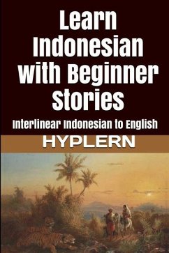 Learn Indonesian with Beginner Stories: Interlinear Indonesian to English - End, Kees van den