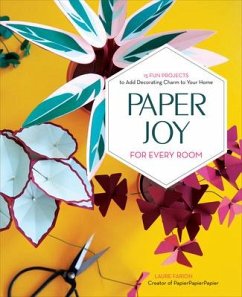 Paper Joy for Every Room: 15 Fun Projects to Add Decorating Charm to Your Home - Farion, Laure