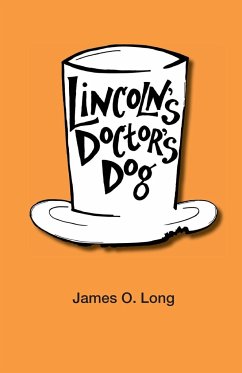 Lincoln's Doctor's Dog - Long, James O