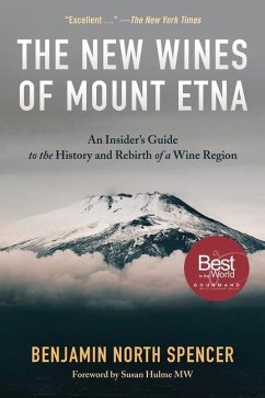 The New Wines of Mount Etna: An Insider's Guide to the History and Rebirth of a Wine Region - Spencer, Benjamin North