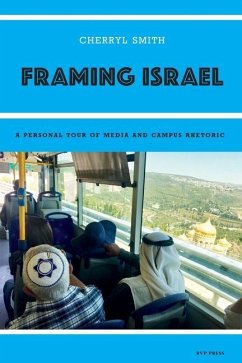 Framing Israel: A personal tour of media and campus rhetoric - Smith, Cherryl