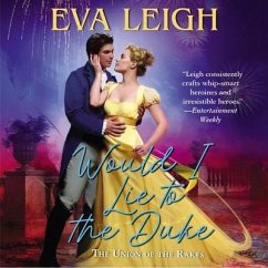 Would I Lie to the Duke: The Union of the Rakes - Leigh, Eva