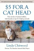 $5 for a Cat Head: True Stories of Animal Welfare with Hands-On Tips for Helping Animals