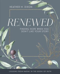 Renewed - Women's Bible Study Participant Workbook with Leader Helps - Dixon, Heather M