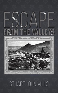 Escape from the Valleys - Mills, Stuart John