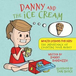 Danny and The Ice Cream: Wealth Lessons for Kids: The importance of counting your money - Randazzo, Danny