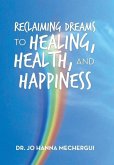 Reclaiming Dreams to Healing, Health, and Happiness