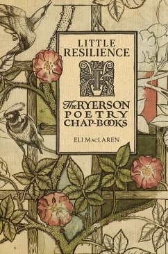 Little Resilience: The Ryerson Poetry Chap-Books - MacLaren, Eli