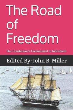 The Road of Freedom: Our Constitution's Commitment to Individuals - Miller Editor, John B.