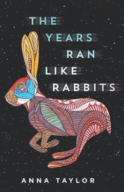 The Years Ran Like Rabbits - Taylor, Anna