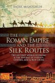 The Roman Empire and the Silk Routes: The Ancient World Economy and the Empires of Parthia, Central Asia and Han China