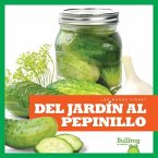 del Jardín Al Pepinillo (from Garden to Pickle)