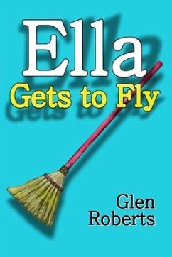 Ella Gets to Fly - Roberts, Glen