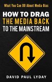 How to Drag the Media Back to the Mainstream