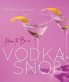 How to Be a Vodka Snob - Jacques, Brittany