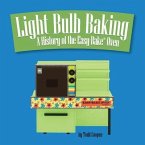 Light Bulb Baking: A History of the Easy-Bake Oven
