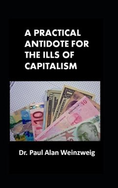 A Practical Antidote for the Ills of Capitalism - Weinzweig, Paul