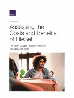 Assessing the Costs and Benefits of LifeSet, the Youth Villages Program Model for Transition-Age Youth - Karoly, Lynn A.