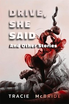 Drive, She Said: And Other Stories - Mcbride, Tracie