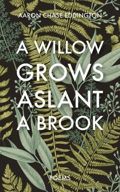 A Willow Grows Aslant a Brook - Eddington, Aaron Chase