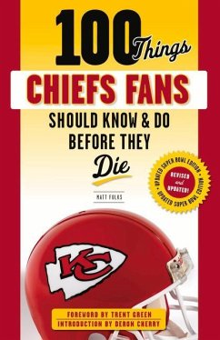 100 Things Chiefs Fans Should Know & Do Before They Die - Fulks, Matt