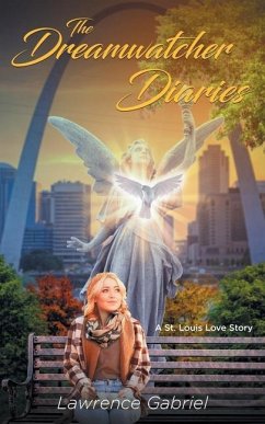 The Dreamwatcher Diaries: A St. Louis Love Story - Gabriel, Lawrence