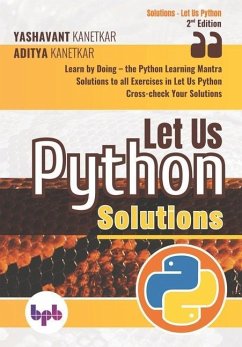 Let Us Python Solutions Learn by Doing-The Python Learning Mantra - Kanetkar, Aditya