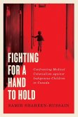 Fighting for a Hand to Hold: Confronting Medical Colonialism Against Indigenous Children in Canada Volume 97