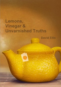 Lemons, Vinegar & Unvarnished Truths - Ellis, David