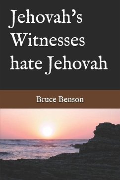 Jehovah's Witnesses hate Jehovah - Benson, Bruce