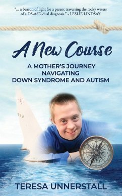 A New Course: A Mother's Journey Navigating Down Syndrome and Autism - Unnerstall, Teresa