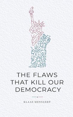 The Flaws That Kill Our Democracy - Mensaert, Klaas