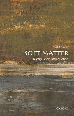 Soft Matter: A Very Short Introduction - McLeish, Tom (FRS, Professor of Natural Philosophy, University of Yo